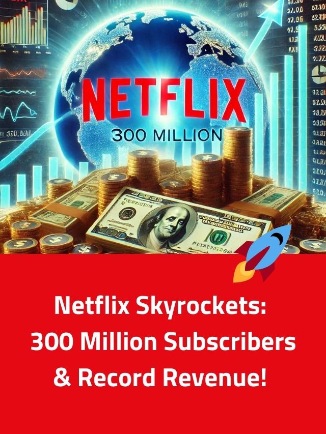 Netflix Skyrockets: 300 Million Subscribers & Record Revenue!