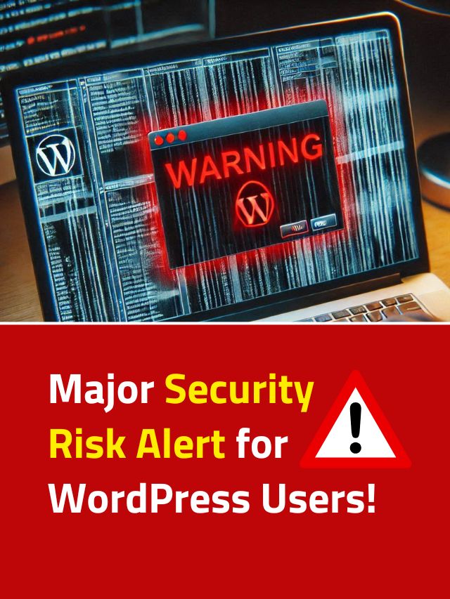 Major Security Risk Alert for WordPress Users!