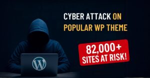 Cyber attack on Popular WP Theme 82,000+ WordPress Sites at Risk